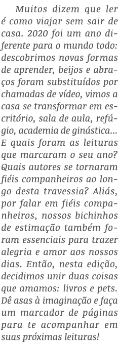 Muitos dizem que ler é como viajar sem sair de casa  2020 foi um ano diferente para o mundo todo: descobrimos novas f   
