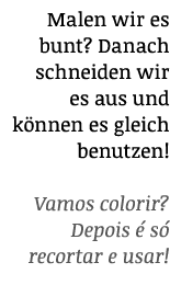 Malen wir es bunt  Danach schneiden wir es aus und können es gleich benutzen  Vamos colorir  Depois é só recortar e u   