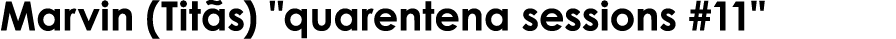 Marvin (Titãs)   quarentena sessions #11  