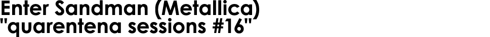 Enter Sandman (Metallica)   quarentena sessions #16  