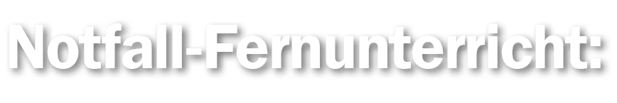 Notfall-Fernunterricht: