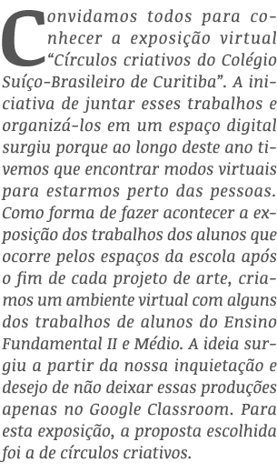 Convidamos todos para conhecer a exposição virtual  Círculos criativos do Colégio Suíço-Brasileiro de Curitiba   A in   
