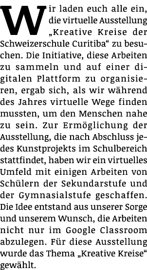 Wir laden euch alle ein, die virtuelle Ausstellung  Kreative Kreise der Schweizerschule Curitiba  zu besuchen  Die In   