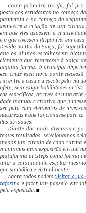 Como primeira tarefa, foi proposto aos estudantes no começo da pandemia e no começo do segundo semestre a criação de    
