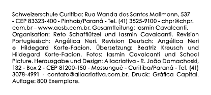 Schweizerschule Curitiba: Rua Wanda dos Santos Mallmann, 537 - CEP 83323-400 - Pinhais Paraná - Tel  (41) 3525-9100 -   