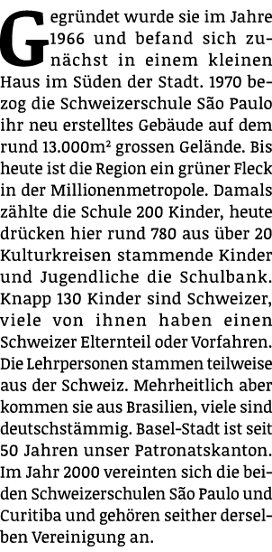 Gegründet wurde sie im Jahre 1966 und befand sich zunächst in einem kleinen Haus im Süden der Stadt  1970 bezog die S   