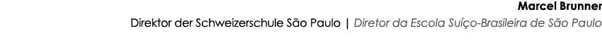 Marcel Brunner Direktor der Schweizerschule São Paulo   Diretor da Escola Suíço-Brasileira de São Paulo