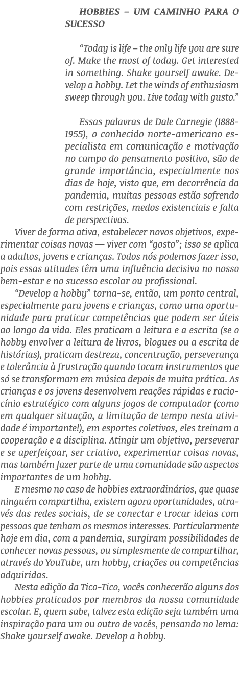 Hobbies   Um caminho para o sucesso  Today is life   the only life you are sure of  Make the most of today  Get inter   