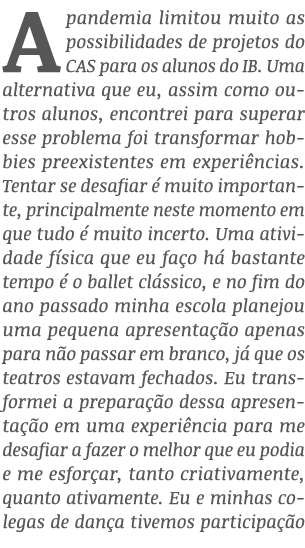 A pandemia limitou muito as possibilidades de projetos do CAS para os alunos do IB  Uma alternativa que eu, assim com   