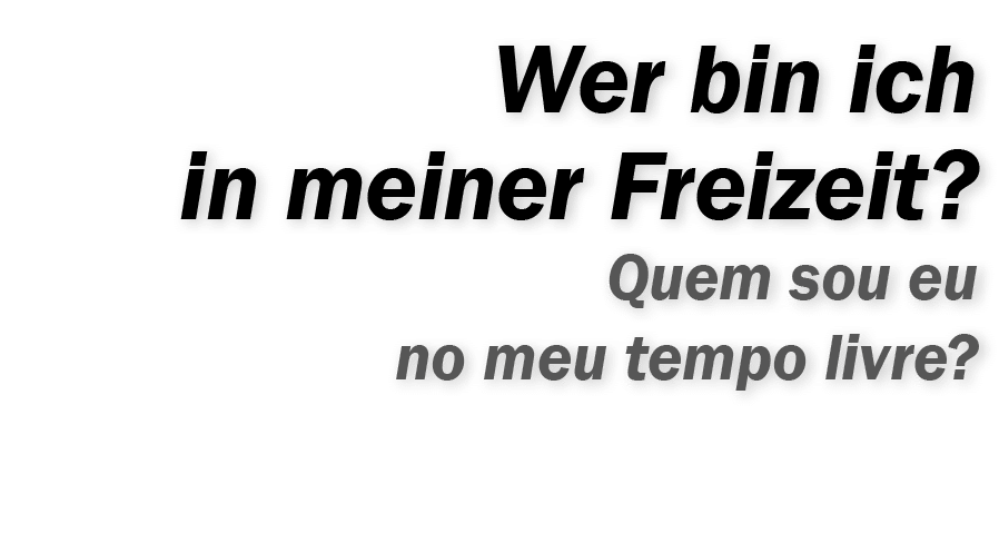 Wer bin ich in meiner Freizeit  Quem sou eu no meu tempo livre 