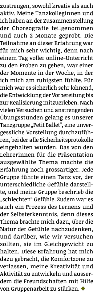 zustrengen, sowohl kreativ als auch aktiv  Meine Tanzkolleginnen und ich haben an der Zusammenstellung der Choreograf   