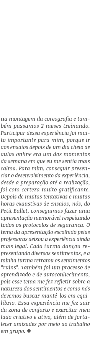 na montagem da coreografia e também passamos 2 meses treinando  Participar dessa experiência foi muito importante par   