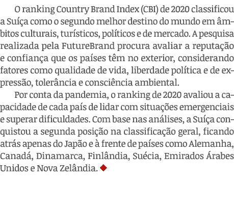 O ranking Country Brand Index (CBI) de 2020 classificou a Suíça como o segundo melhor destino do mundo em âmbitos cul   