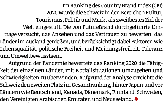 Im Ranking des Country Brand Index (CBI) 2020 wurde die Schweiz in den Bereichen Kultur, Tourismus, Politik und Markt   