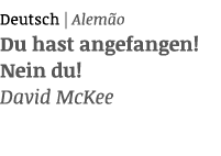Deutsch   Alemão Du hast angefangen  Nein du  David McKee