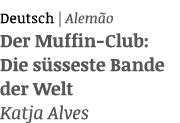 Deutsch   Alemão Der Muffin-Club: Die süsseste Bande der Welt Katja Alves