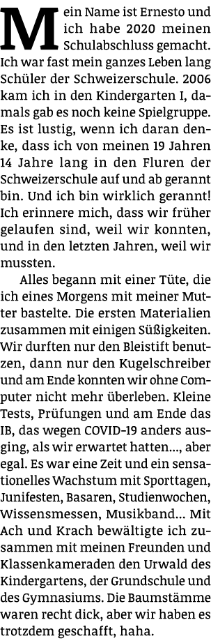 Mein Name ist Ernesto und ich habe 2020 meinen Schulabschluss gemacht  Ich war fast mein ganzes Leben lang Schüler de   
