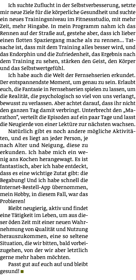 Ich suchte Zuflucht in der Selbstverbesserung, setzte mir neue Ziele für die körperliche Gesundheit und suchte ein ne   