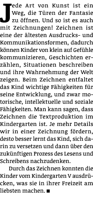 Jede Art von Kunst ist ein Weg, die Türen der Fantasie zu öffnen  Und so ist es auch mit Zeichnungen  Zeichnen ist ei   