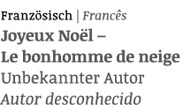 Französisch   Francês Joyeux Noël   Le bonhomme de neige Unbekannter Autor Autor desconhecido
