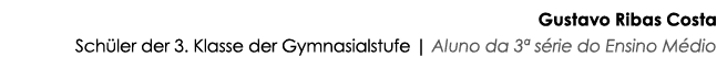 Gustavo Ribas Costa Schüler der 3  Klasse der Gymnasialstufe   Aluno da 3  série do Ensino Médio