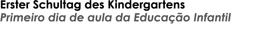 Erster Schultag des Kindergartens Primeiro dia de aula da Educação Infantil 