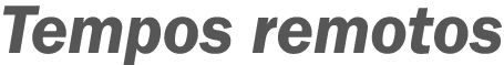 Tempos remotos