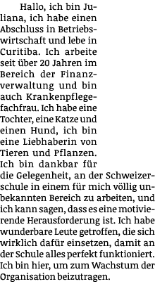 Hallo, ich bin Juliana, ich habe einen Abschluss in Betriebswirtschaft und lebe in Curitiba  Ich arbeite seit über 20   