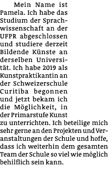 Mein Name ist Pamela  Ich habe das Studium der Sprachwissenschaft an der UFPR abgeschlossen und studiere derzeit Bild   