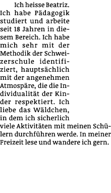 Ich heisse Beatriz  Ich habe Pädagogik studiert und arbeite seit 18 Jahren in diesem Bereich  Ich habe mich sehr mit    