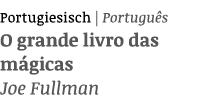 Portugiesisch   Português O grande livro das mágicas Joe Fullman