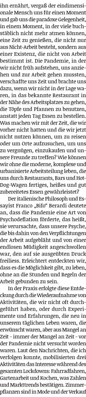 ihn ernährt, vergaß der eindimensionale Mensch uns für einen Moment und gab uns die paradoxe Gelegenheit, in einem Mo   