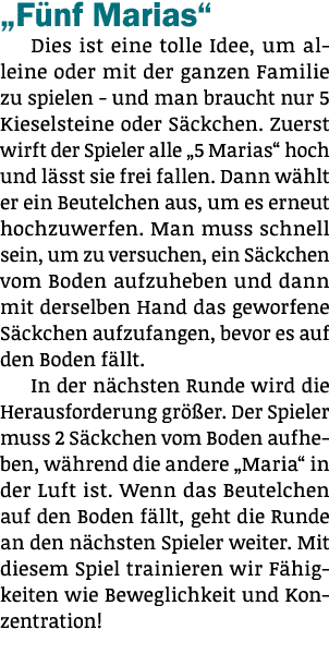  Fünf Marias  Dies ist eine tolle Idee, um alleine oder mit der ganzen Familie zu spielen - und man braucht nur 5 Kie   