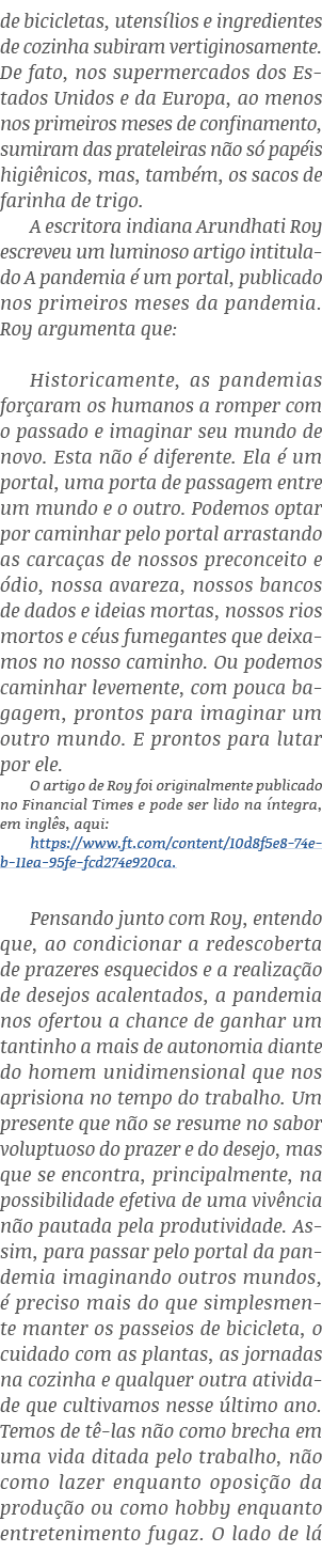 de bicicletas, utensílios e ingredientes de cozinha subiram vertiginosamente  De fato, nos supermercados dos Estados    
