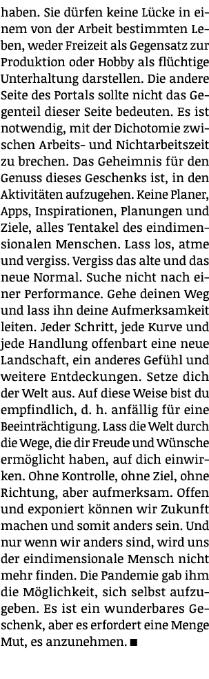 haben  Sie dürfen keine Lücke in einem von der Arbeit bestimmten Leben, weder Freizeit als Gegensatz zur Produktion o   