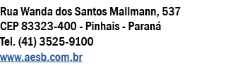Rua Wanda dos Santos Mallmann, 537 CEP 83323-400 - Pinhais - Paraná Tel  (41) 3525-9100 www aesb com br