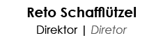 Reto Schafflützel Direktor   Diretor