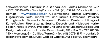 Schweizerschule Curitiba: Rua Wanda dos Santos Mallmann, 537 - CEP 83323-400 - Pinhais Paraná - Tel  (41) 3525-9100 -   