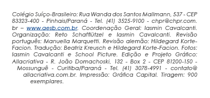 Colégio Suíço-Brasileiro: Rua Wanda dos Santos Mallmann, 537 - CEP 83323-400 - Pinhais Paraná - Tel  (41) 3525-9100 -   