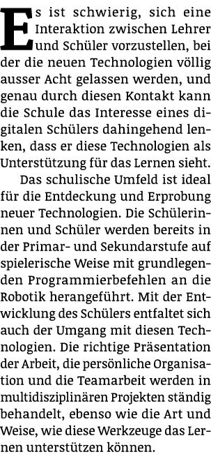 Es ist schwierig, sich eine Interaktion zwischen Lehrer und Schüler vorzustellen, bei der die neuen Technologien völl   