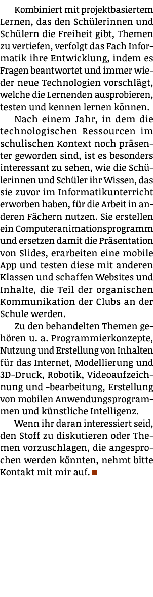 Kombiniert mit projektbasiertem Lernen, das den Schülerinnen und Schülern die Freiheit gibt, Themen zu vertiefen, ver   