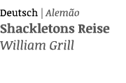 Deutsch   Alemão Shackletons Reise William Grill