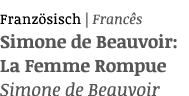 Französisch   Francês Simone de Beauvoir: La Femme Rompue Simone de Beauvoir