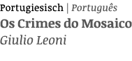 Portugiesisch   Português Os Crimes do Mosaico Giulio Leoni