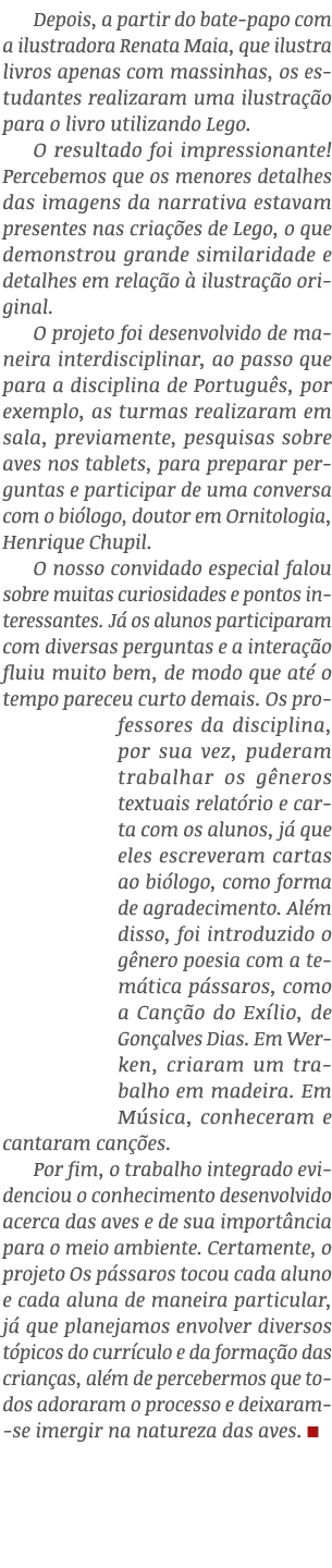 Depois, a partir do bate-papo com a ilustradora Renata Maia, que ilustra livros apenas com massinhas, os estudantes r   