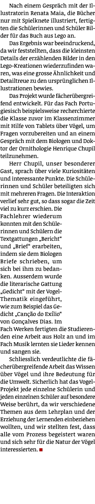 Nach einem Gespräch mit der Illustratorin Renata Maia, die Bücher nur mit Spielknete illustriert, fertigten die Schül   