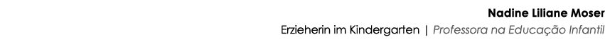 Nadine Liliane Moser Erzieherin im Kindergarten   Professora na Educação Infantil