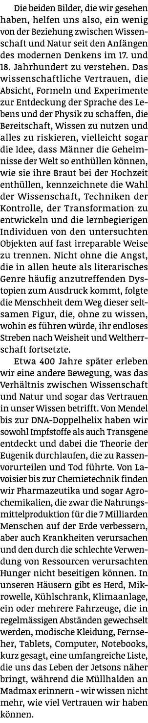Die beiden Bilder, die wir gesehen haben, helfen uns also, ein wenig von der Beziehung zwischen Wissenschaft und Natu   
