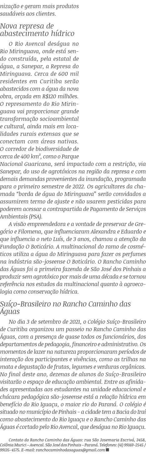 nização e geram mais produtos saudáveis aos clientes  Nova represa de abastecimento hídrico O Rio Avencal deságua no    