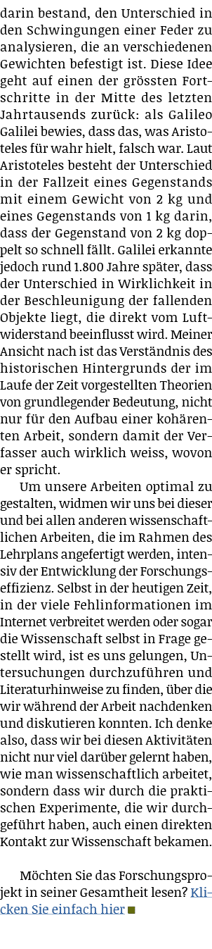 darin bestand, den Unterschied in den Schwingungen einer Feder zu analysieren, die an verschiedenen Gewichten befesti   